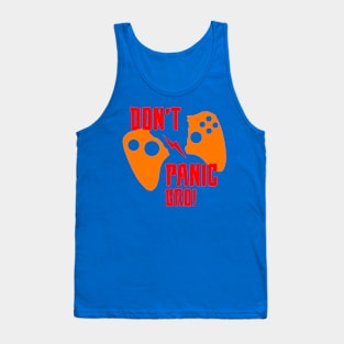 Dont Panic Bro! Tank Top